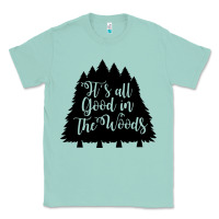Seafoam its all good in the woods Classic Tee - Unal Design