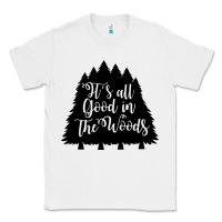 White its all good in the woods Classic Tee - Unal Design