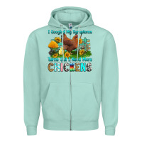 Seafoam i googled my symptoms turns out i need more chicke Zipper Hoodie - RanaPortraitStore