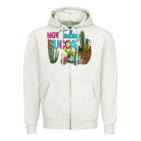 Oatmeal Heather not today succa Zipper Hoodie - RanaPortraitStore