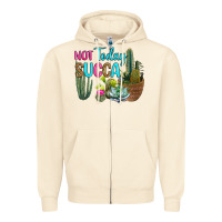 Sandshell not today succa Zipper Hoodie - RanaPortraitStore