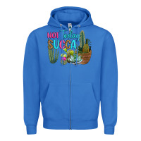True Royal not today succa Zipper Hoodie - RanaPortraitStore
