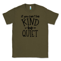 Army Green kind be quiet Classic Tee - Unal Design