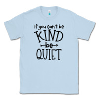 Dusty Blue kind be quiet Classic Tee - Unal Design