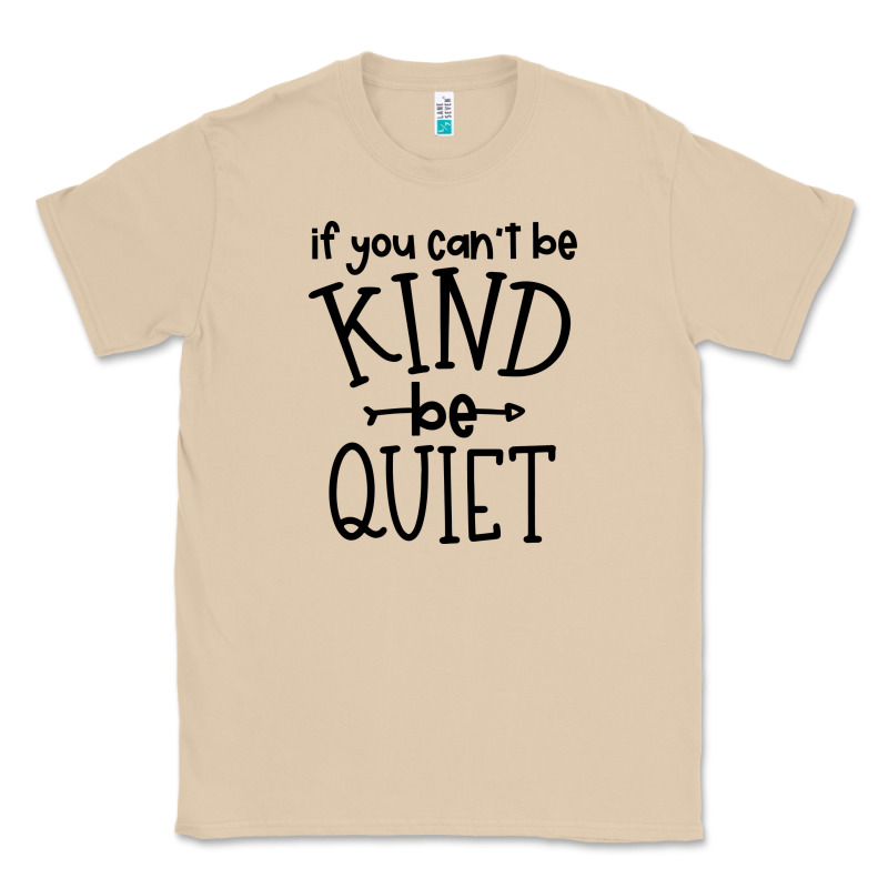 Kind Be Quiet Classic Tee by Unal Design | Teevron