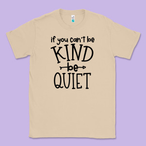 Kind Be Quiet Classic Tee Designed By Unal Design