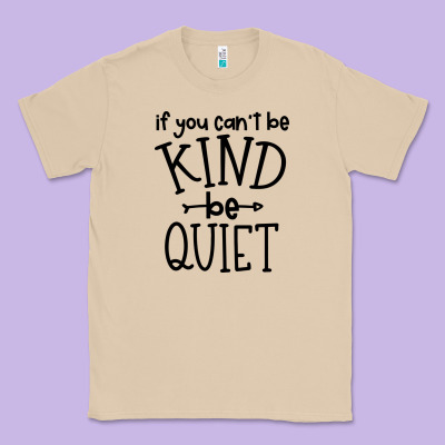 Classic Tee kind be quiet