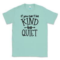 Seafoam kind be quiet Classic Tee - Unal Design