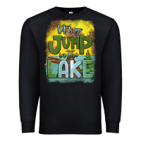 Black let's go jump in the lake Premium Sweatshirt - HRA Design Shop