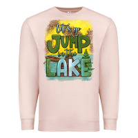 Pale Pink let's go jump in the lake Premium Sweatshirt - HRA Design Shop