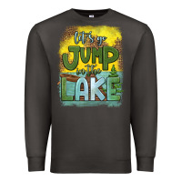 Smoke let's go jump in the lake Premium Sweatshirt - HRA Design Shop