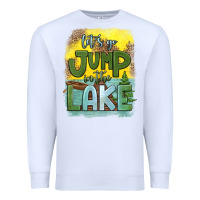White let's go jump in the lake Premium Sweatshirt - HRA Design Shop