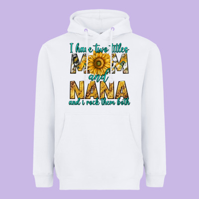I Have Two Titles Mom And Nana And I Rock Them Bot Heavyweight Hoodie Designed By Texasbilliewilder