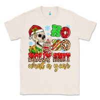 Natural ho ho holy shit what a year Classic Tee - MaliasSmallBusiness