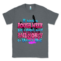 Charcoal Heather it was rough week but i didn't need bail money so Classic Tee - MaliasSmallBusiness