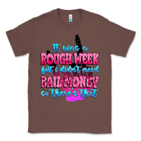 Chestnut it was rough week but i didn't need bail money so Classic Tee - MaliasSmallBusiness