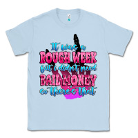 Dusty Blue it was rough week but i didn't need bail money so Classic Tee - MaliasSmallBusiness