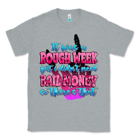 Heather Grey it was rough week but i didn't need bail money so Classic Tee - MaliasSmallBusiness