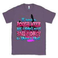 Lavender it was rough week but i didn't need bail money so Classic Tee - MaliasSmallBusiness