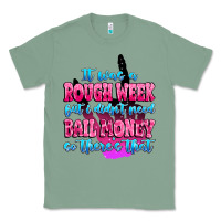 Sage it was rough week but i didn't need bail money so Classic Tee - MaliasSmallBusiness