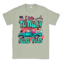 I Can Totally Make That With Truck Classic Tee | Teevron