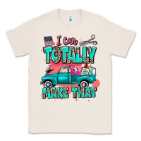 Natural I can totally make that with truck Classic Tee - MaliasSmallBusiness
