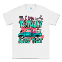 White I can totally make that with truck Classic Tee - MaliasSmallBusiness