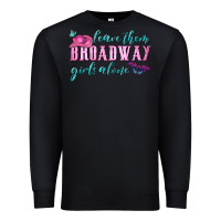 Black leave them broadway girls alone Premium Sweatshirt - HRA Design Shop