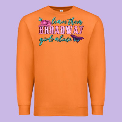 Leave Them Broadway Girls Alone Premium Sweatshirt Designed By Hra Design Shop