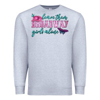 Heather Grey leave them broadway girls alone Premium Sweatshirt - HRA Design Shop