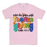 Bubblegum Pink enter his gates with thanksgiving psalm 100 4 Classic Tee - MaliasSmallBusiness