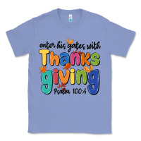 Enter His Gates With Thanksgiving Psalm 100 4 Classic Tee | Teevron