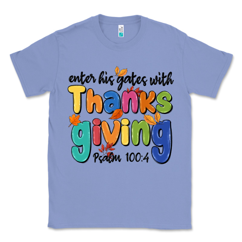 Enter His Gates With Thanksgiving Psalm 100 4 Classic Tee by MaliasSmallBusiness | Teevron