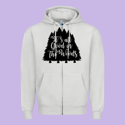 Zipper Hoodie its all good in the woods