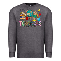 Charcoal Heather Teachers Change The World Premium Sweatshirt - CowhideDigitalArt