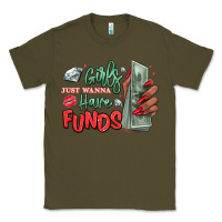 Army Green girls just wanna have funds Classic Tee - MaliasSmallBusiness