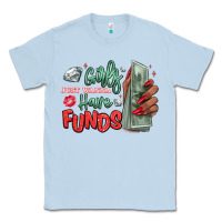 Dusty Blue girls just wanna have funds Classic Tee - MaliasSmallBusiness