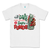 White girls just wanna have funds Classic Tee - MaliasSmallBusiness