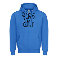 True Royal kind be quiet Zipper Hoodie - Unal Design