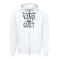 White kind be quiet Zipper Hoodie - Unal Design