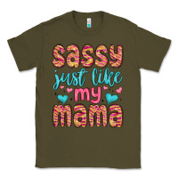 Army Green sassy just like my mama Classic Tee - MaliasSmallBusiness