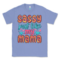 Colony Blue sassy just like my mama Classic Tee - MaliasSmallBusiness