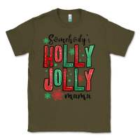 Army Green somebodys holly jolly mama Classic Tee - MaliasSmallBusiness