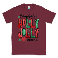 Burgundy somebodys holly jolly mama Classic Tee - MaliasSmallBusiness