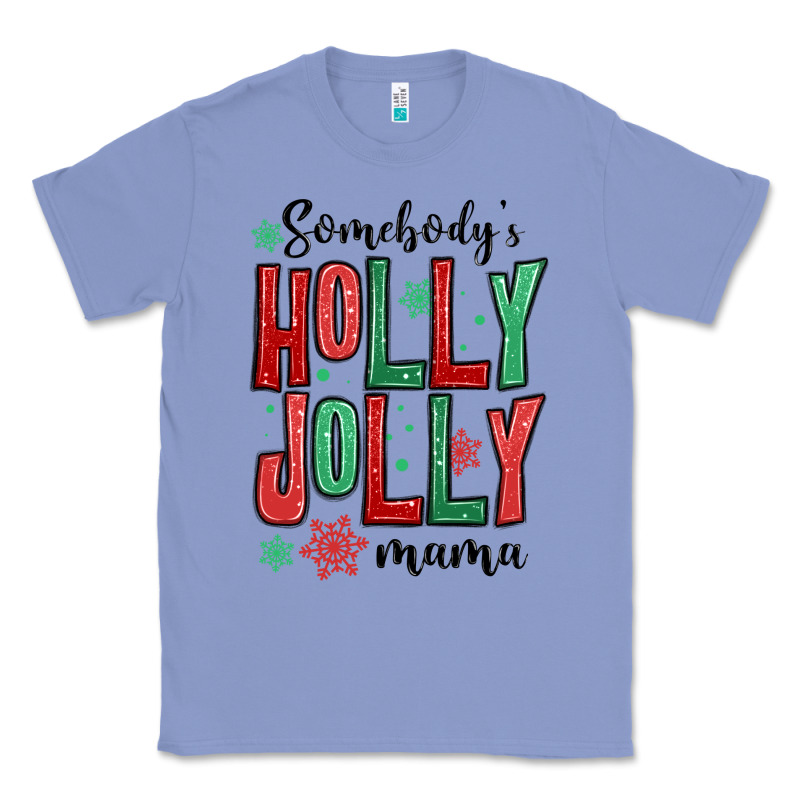 Somebodys Holly Jolly Mama Classic Tee by MaliasSmallBusiness | Teevron