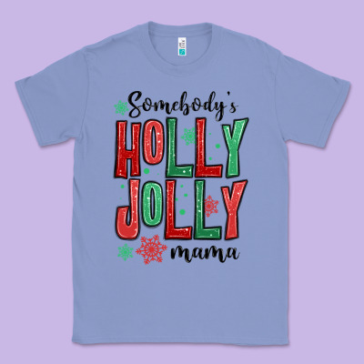 Classic Tee somebodys holly jolly mama