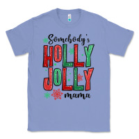 Colony Blue somebodys holly jolly mama Classic Tee - MaliasSmallBusiness