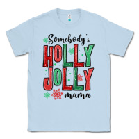 Dusty Blue somebodys holly jolly mama Classic Tee - MaliasSmallBusiness