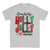 Moon Dust somebodys holly jolly mama Classic Tee - MaliasSmallBusiness