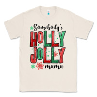 Natural somebodys holly jolly mama Classic Tee - MaliasSmallBusiness